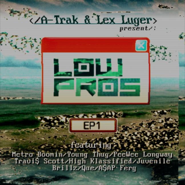 Mixtape Fridays: A-Trak and Lex Lugers Low Pros EP 1
